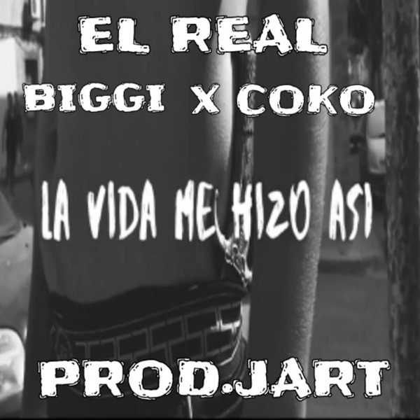 La vida me hizo así (feat. Biggi, Coko & Prd.JART) - Single album cover