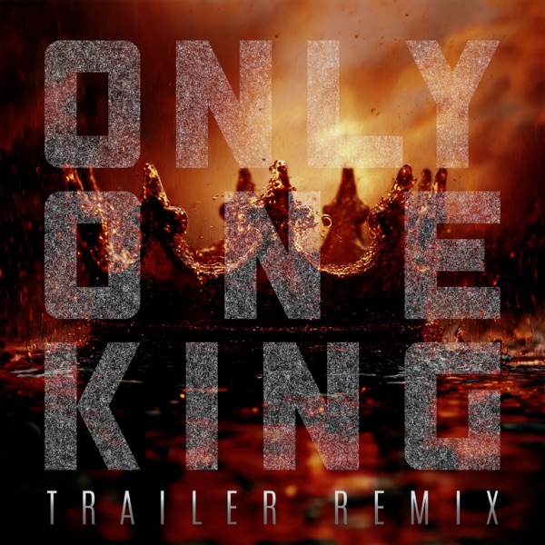 Only One King (Trailer Remix) - Single album cover