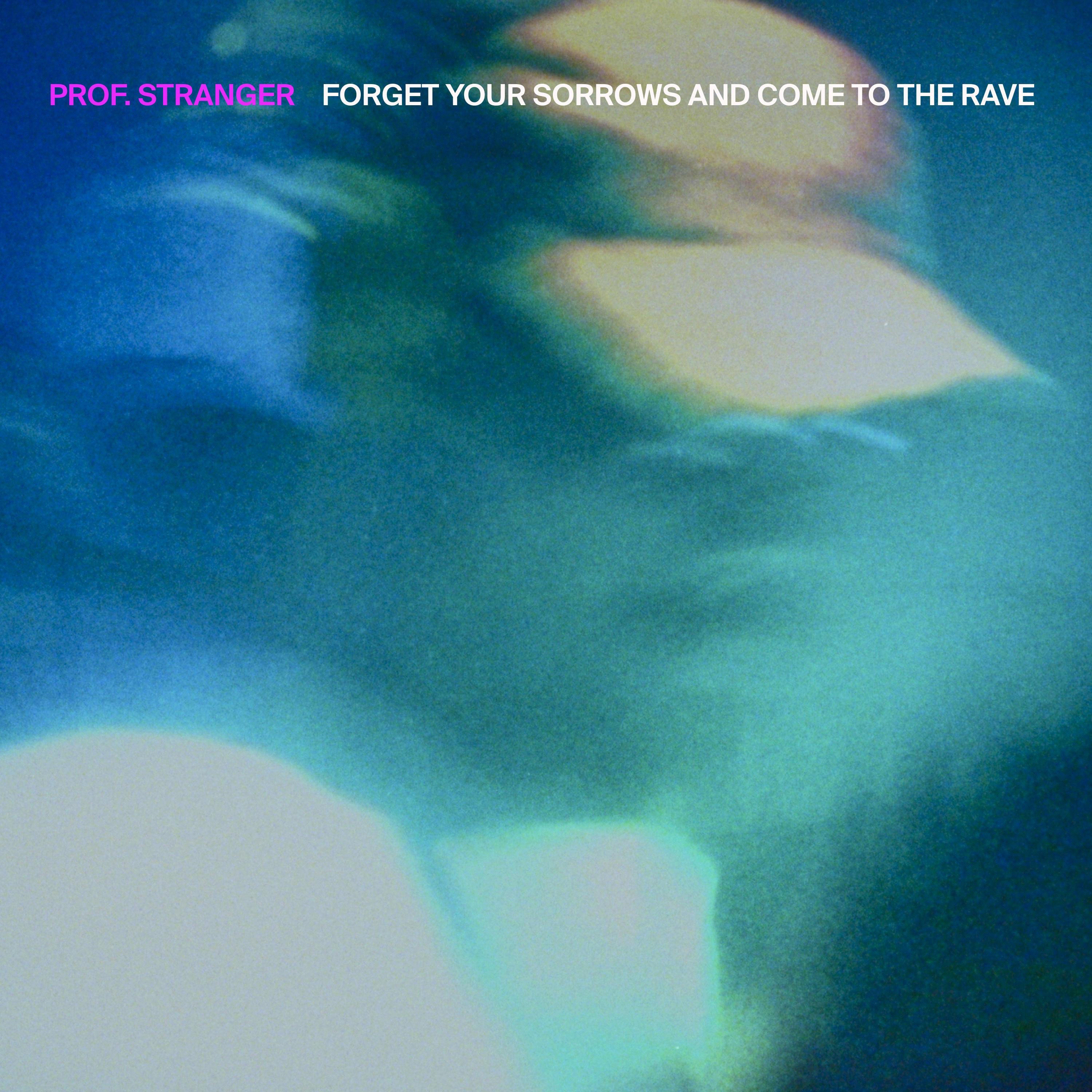 FORGET YOUR SORROWS (AND COME TO THE RAVE) - Single album cover