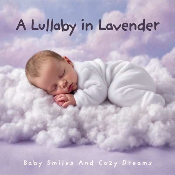 A Lullaby in Lavender: Baby Smiles And Cozy Dreams album cover