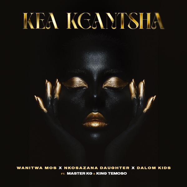 Kea Kgantsha (feat. Dalom Kids & King Temoso) - Single album cover
