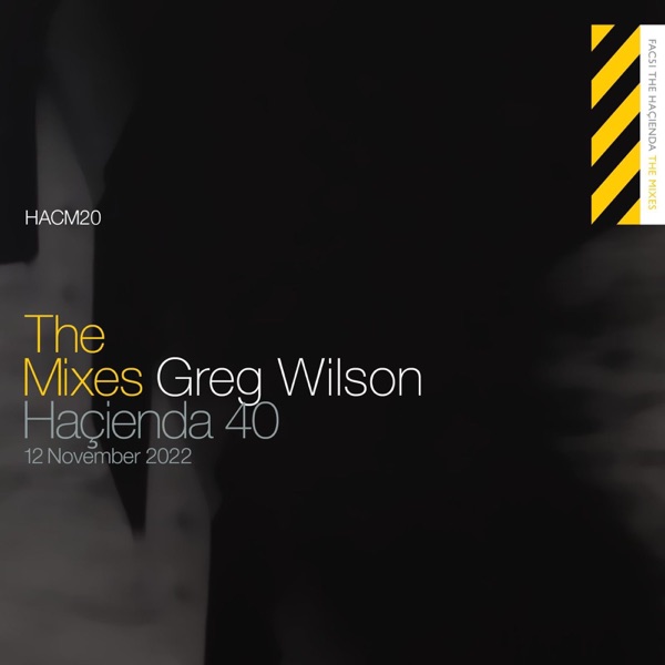 The Mixes: Greg Wilson at The Haçienda 40, Nov 12, 2022 (DJ Mix) album cover