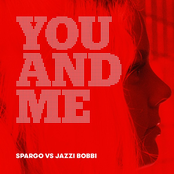 You and Me (Spargo Vs Jazzi Bobbi) [feat. Jazzi Bobbi] [Remix] - Single album cover