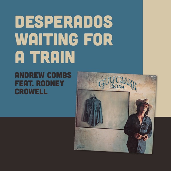 Desperados Waiting for a Train (feat. Rodney Crowell) - Single album cover