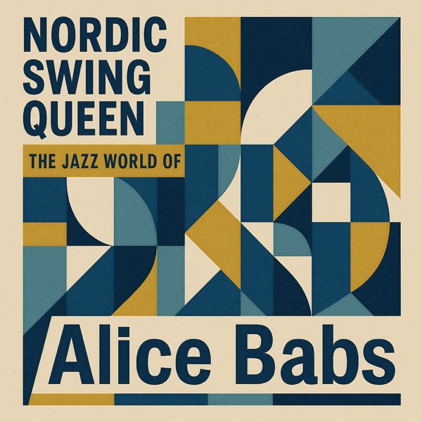 Nordic Swing Queen - The Jazz World of Alice Babs album cover