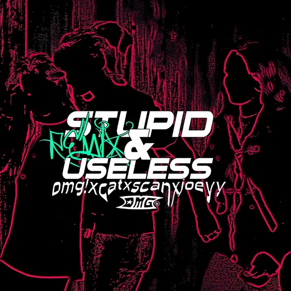 Stupid and Useless (feat. Joeyy & Catxscan) [Deluxe Edition] - Single album cover