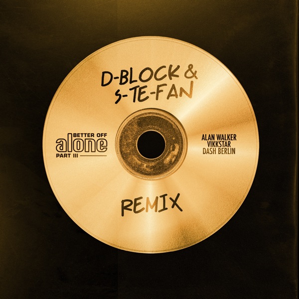 Better off (Alone, Pt. III) [D - Block & S - Te - Fan Remix] - Single album cover