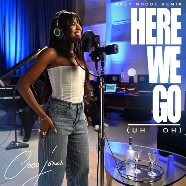 Here We Go (Uh Oh) [Grey Goose Remix] - Single album cover