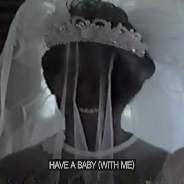Have A Baby (With Me) - Single album cover