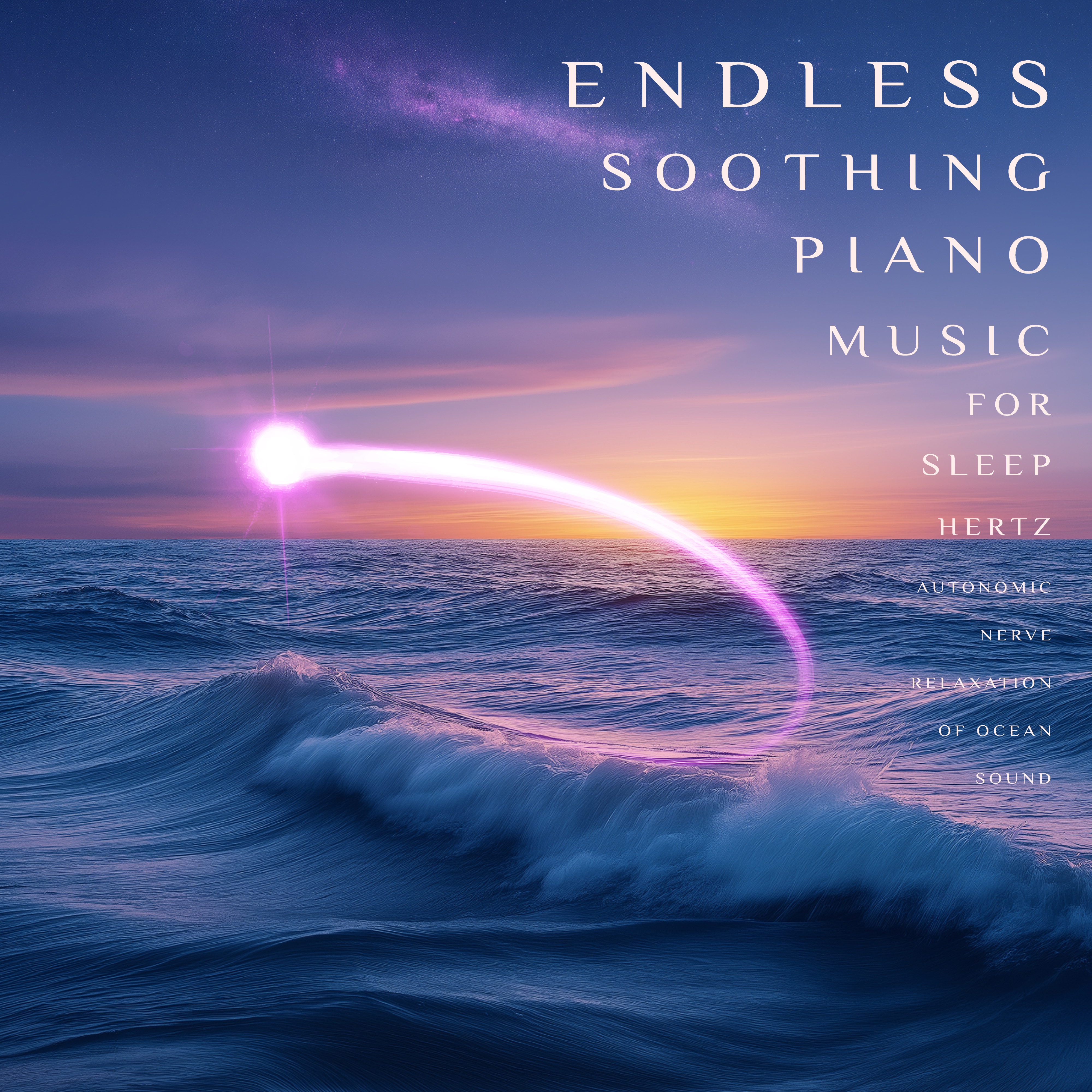 Endless Soothing Piano Music for Sleep Hertz: Autonomic Nerve Relaxation of Ocean Sound album cover
