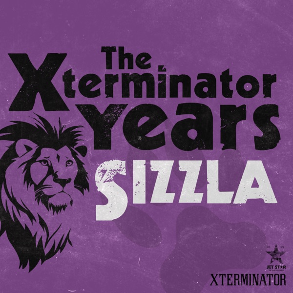 The Xterminator Years: Sizzla album cover