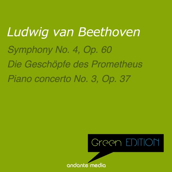 Green Edition - Beethoven: Symphony No. 4, Op. 60 & Piano Concerto No. 3, Op. 37 album cover