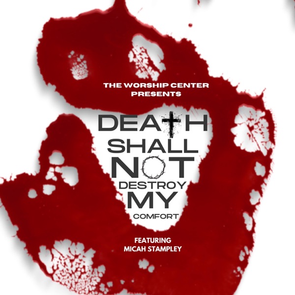 Death Shall Not Destroy My Comfort (Radio Edit) [feat. Micah Stampley] - Single album cover