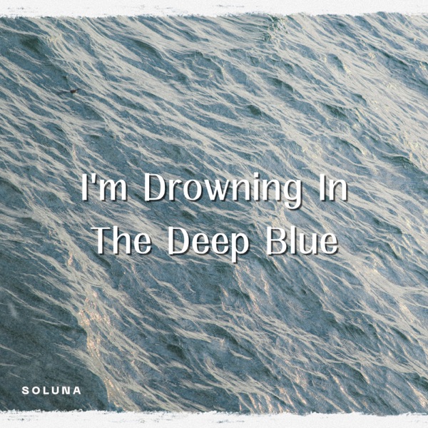 I'm Drowning In The Deep Blue - Single album cover