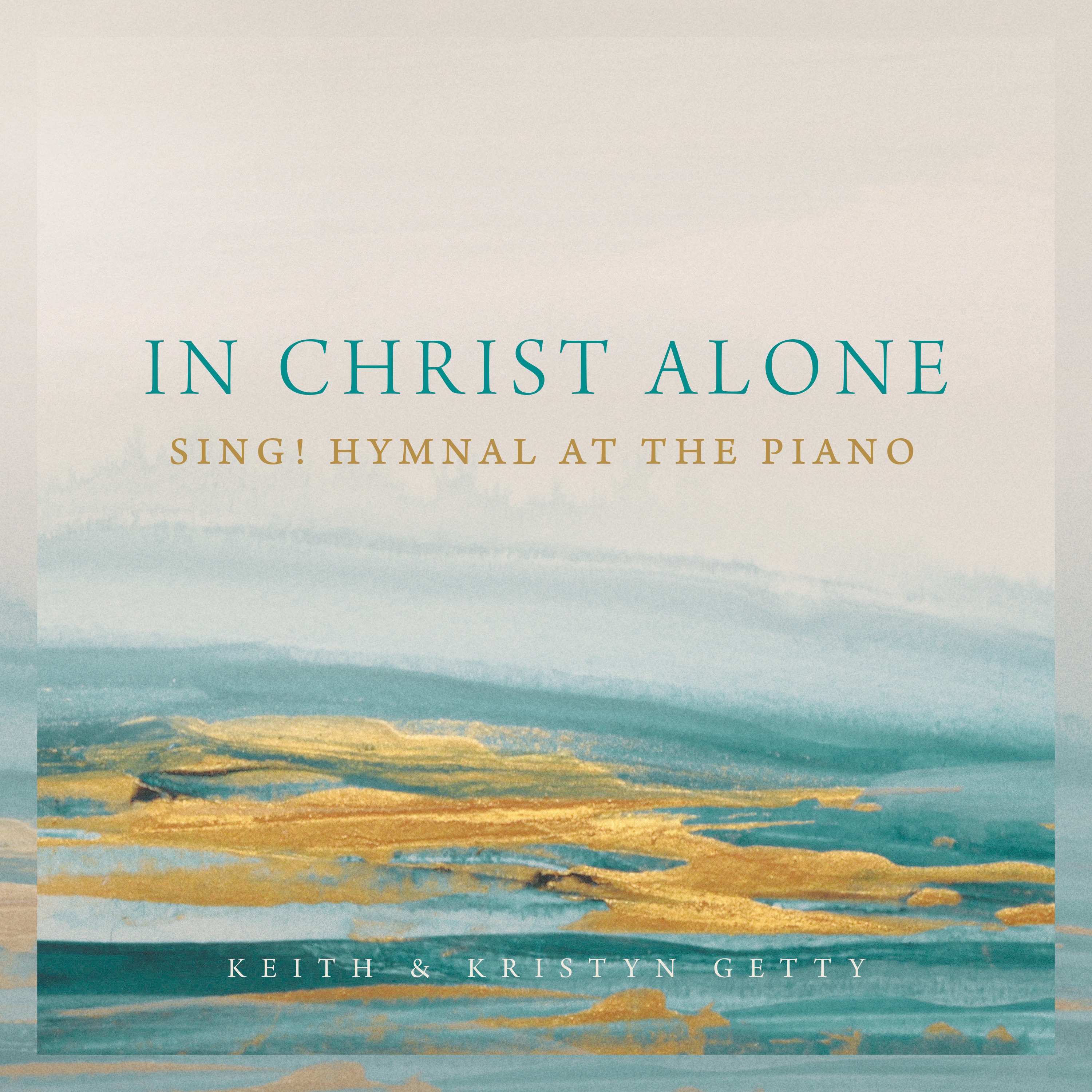 In Christ Alone - Sing! Hymnal At The Piano album cover