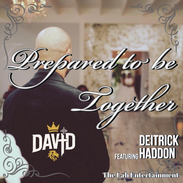 PREPARED TO BE TOGETHER (feat. DEITRICK HADDON) - Single album cover