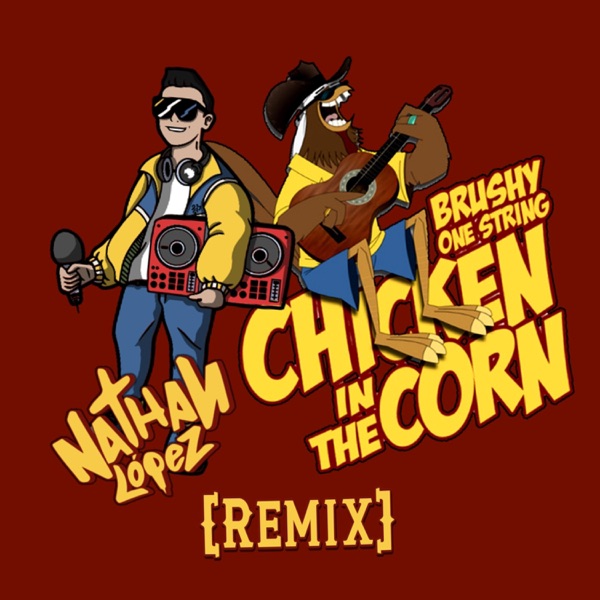 Chicken In The Corn (feat. Brushy One String) [Nathan López Remix] - Single album cover
