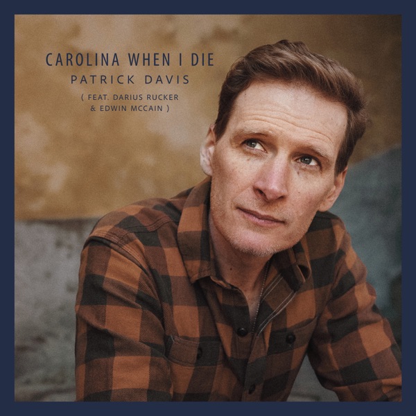 Carolina When I Die (feat. Darius Rucker & Edwin McCain) - Single album cover