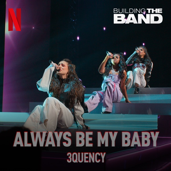 Always Be My Baby (From the Netflix Series "Building the Band") [Live] - Single album cover