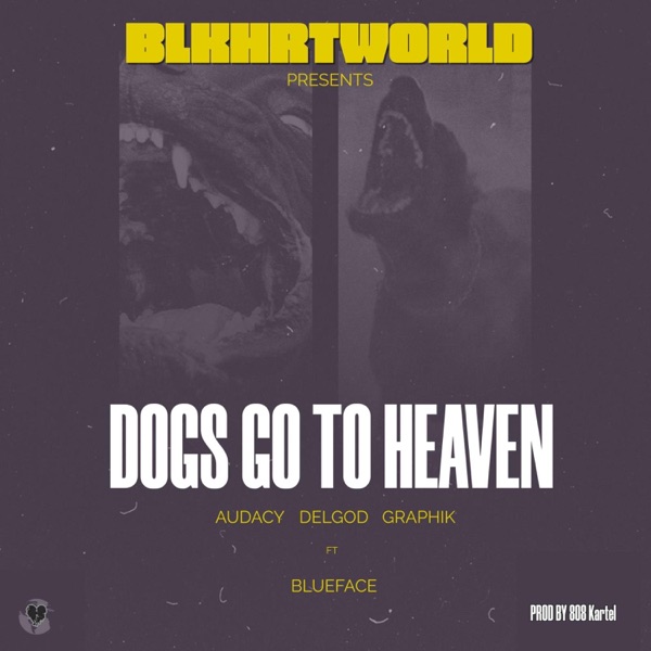 Dogs Go To Heaven (feat. Blueface, Delgod & Graphik) - Single album cover