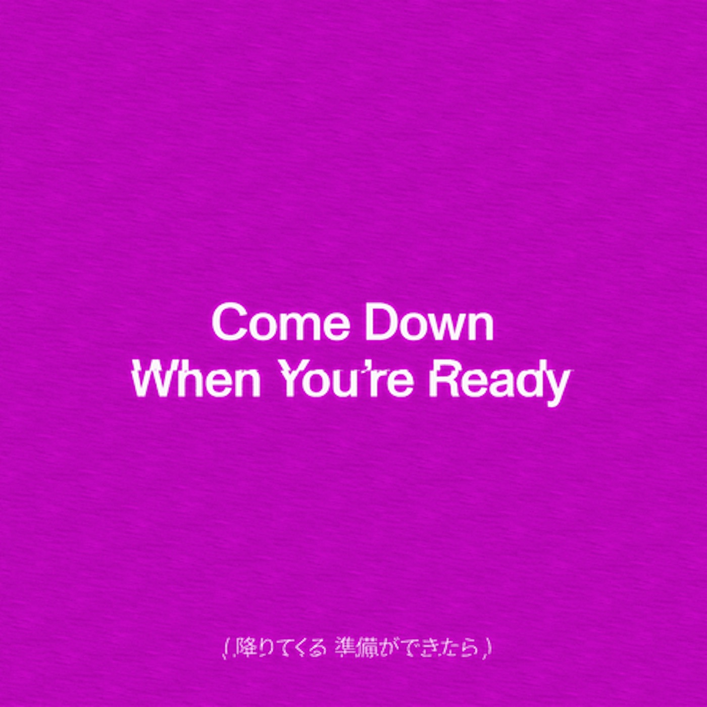 Come Down When You're Ready - Single album cover