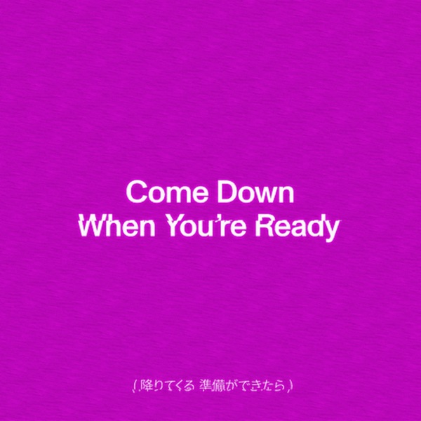 Come Down When You're Ready - Single album cover