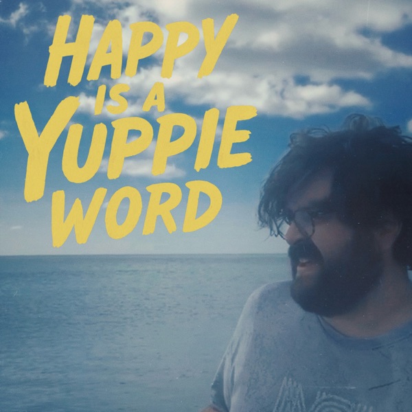 Happy Is A Yuppie Word - Single album cover