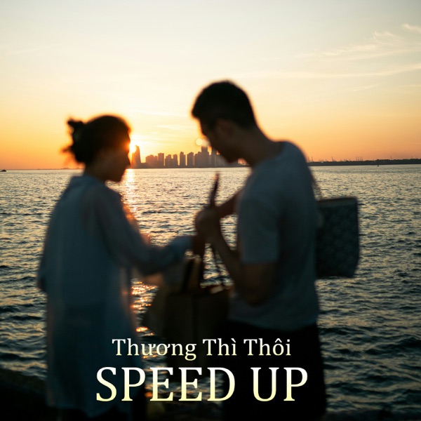 Thương Thì Thôi ( SPEED UP ) - Single album cover