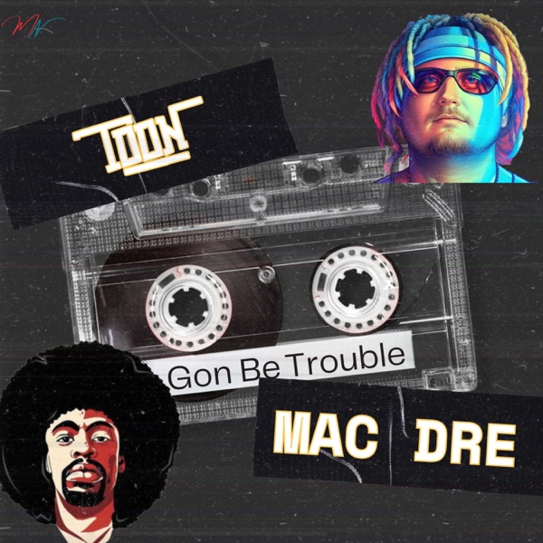 Gon Be Trouble (feat. Mac Dre) - Single album cover