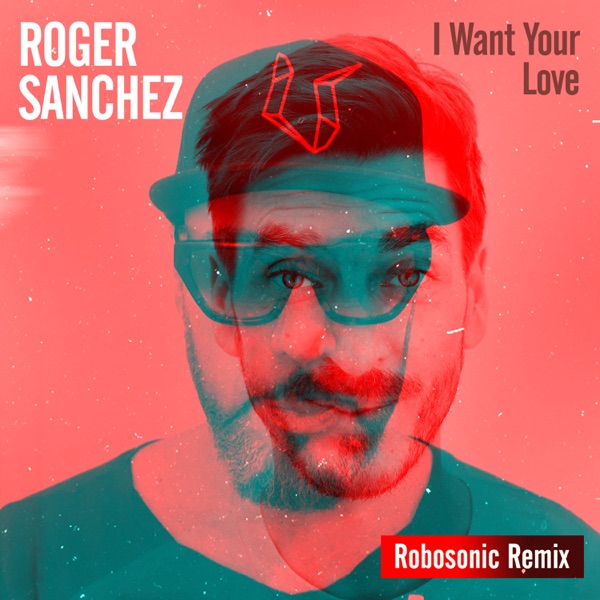 I Want Your Love (Robosonic Remix) - Single album cover