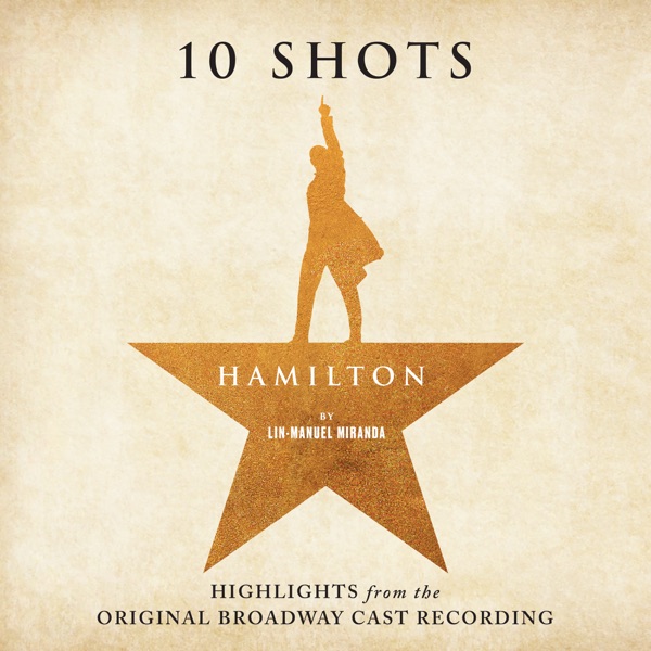 Hamilton: 10 Shots (Highlights From The Original Broadway Cast Recording) album cover