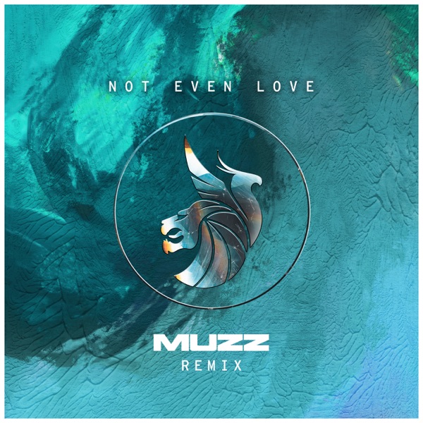Not Even Love (MUZZ Remix) - Single album cover