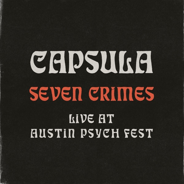 Seven Crimes (Live at Austin Psych Fest 2013) - Single album cover
