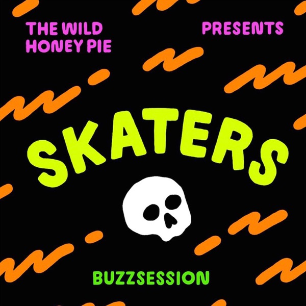 SKATERS: The Wild Honey Pie Buzzsession - Single album cover