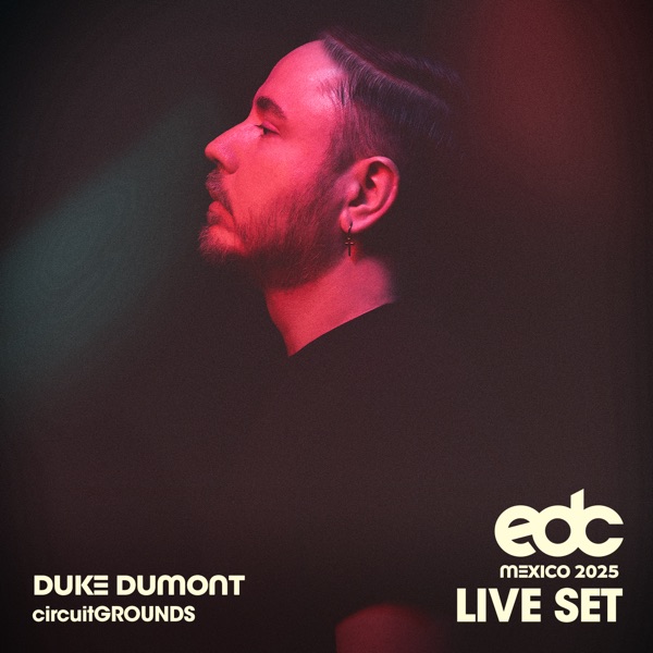 Duke Dumont at EDC Mexico, 2025: Circuit Grounds Stage (DJ Mix) album cover