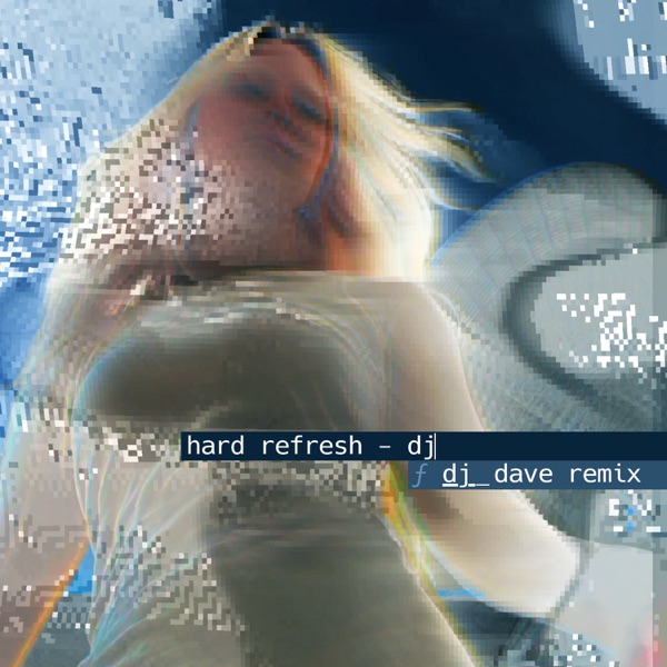 Hard Refresh [DJ_Dave Remix] - Single album cover