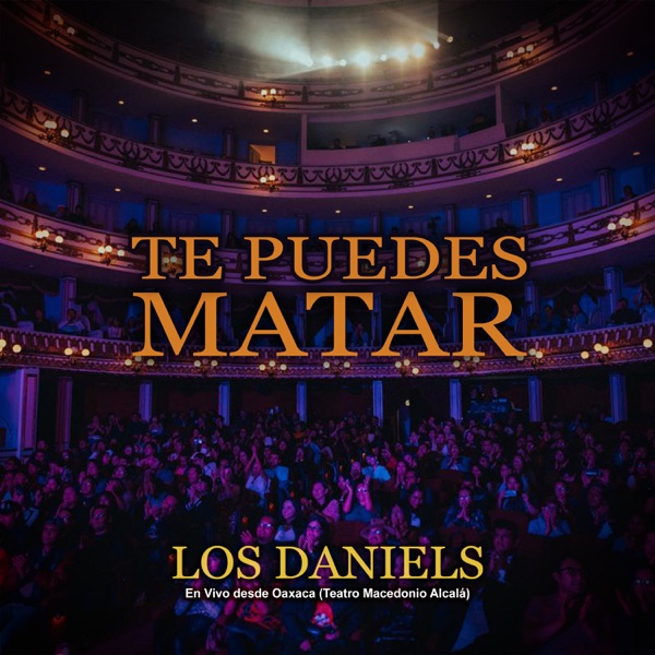 Te Puedes Matar (En Vivo desde Oaxaca (Teatro Macedonio Alcalá)) - Single album cover