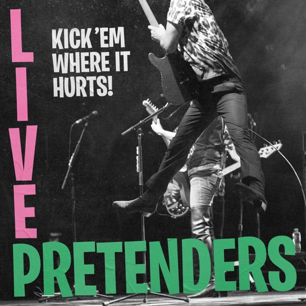 Pretenders Live - Kick 'Em Where It Hurts! (Live Album) album cover
