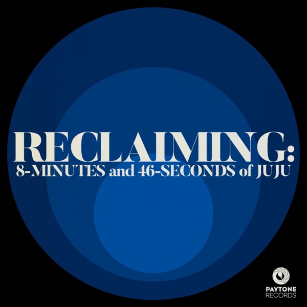 Reclaiming 8-Minutes and 46-Seconds of Juju - Single album cover