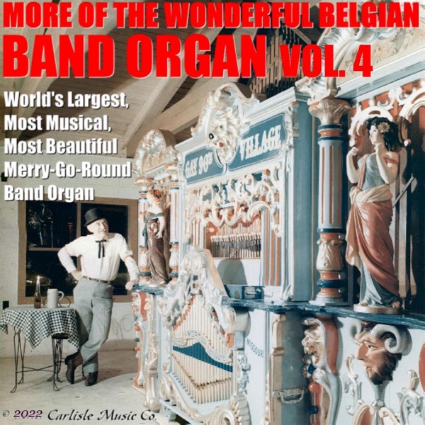 More of the Wonderful Belgian Band Organ, Vol. 4, World's Largest, Most Musical, Most Beautiful Merr album cover