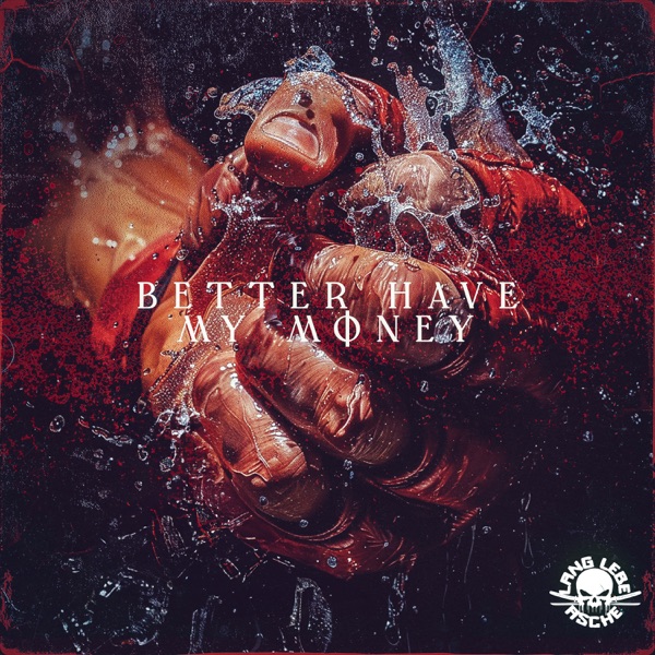 BETTER HAVE MY MONEY - Single album cover