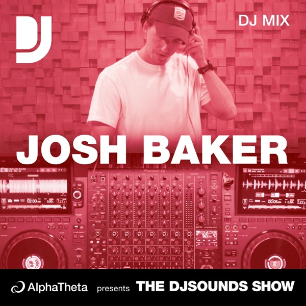 Josh Baker: DJsounds Show, Jul 24, 2026 (DJ Mix) album cover