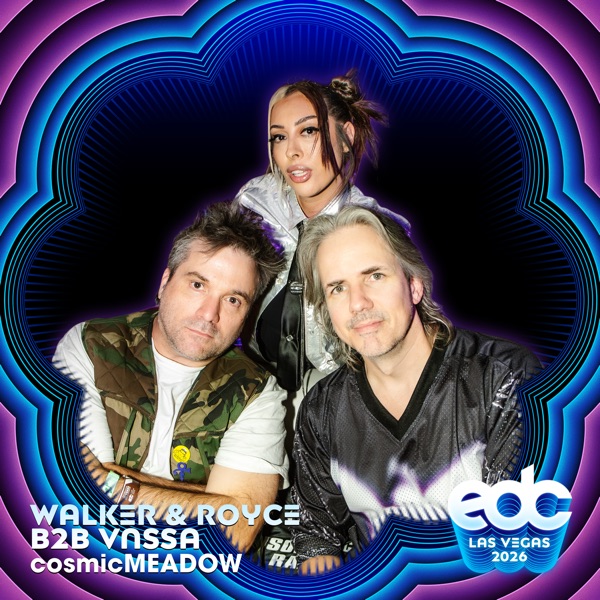 Walker & Royce b2b VNSSA at EDC Las Vegas 2026: Cosmic Meadow Stage (DJ Mix) album cover