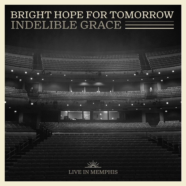 Bright Hope for Tomorrow: Indelible Grace Live in Memphis album cover