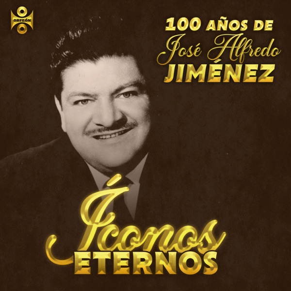 Íconos Eternos: 100 Años de José Alfredo Jiménez album cover