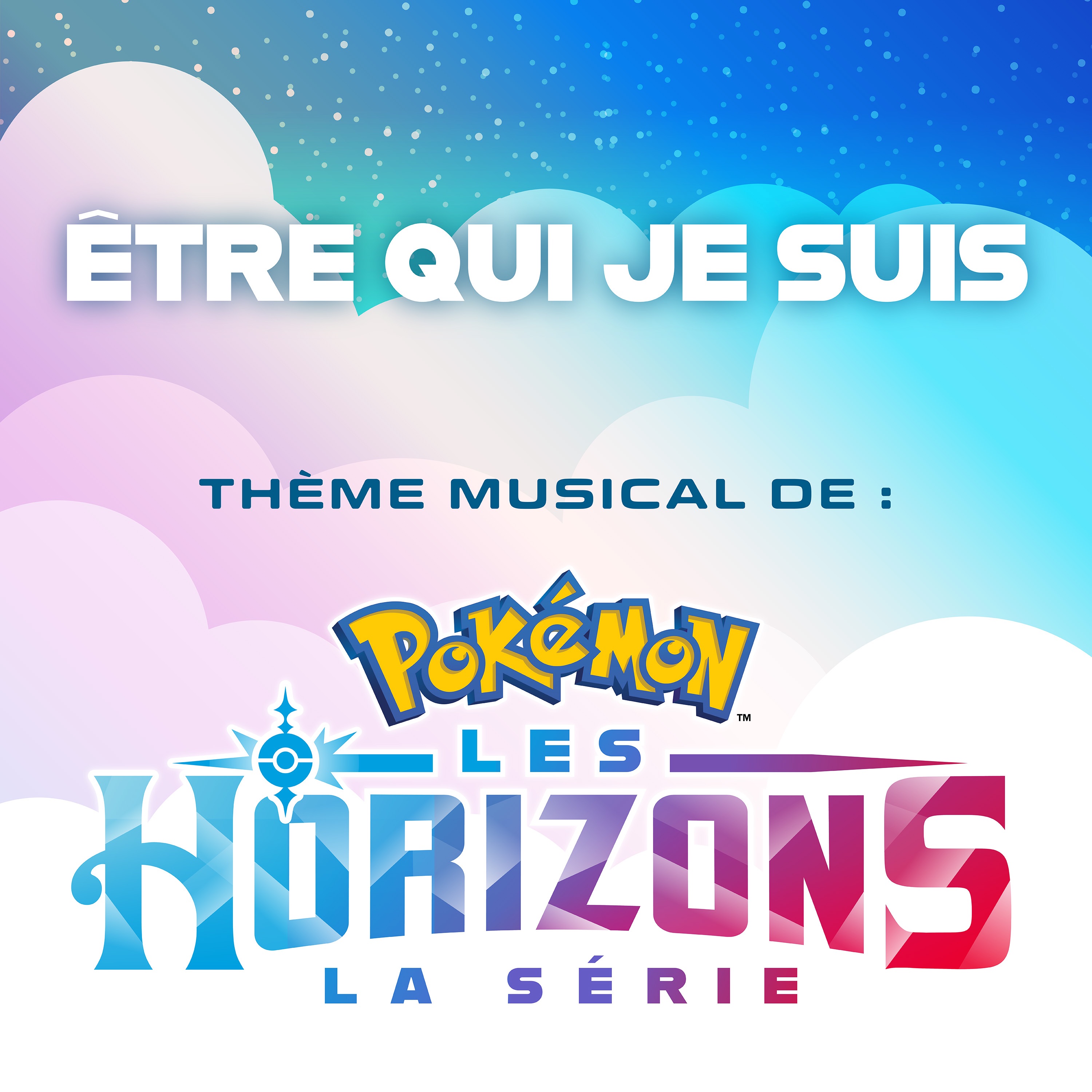 Être Qui Je Suis (Thème musical de La série : Pokémon, Les Horizons) - Single album cover