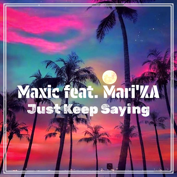 Just Keep Saying (feat. Mari'Ka) - Single album cover