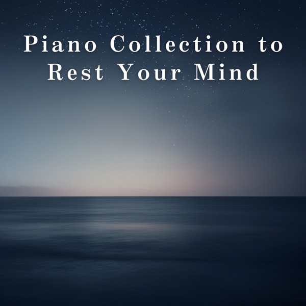 Piano Collection to Rest Your Mind album cover