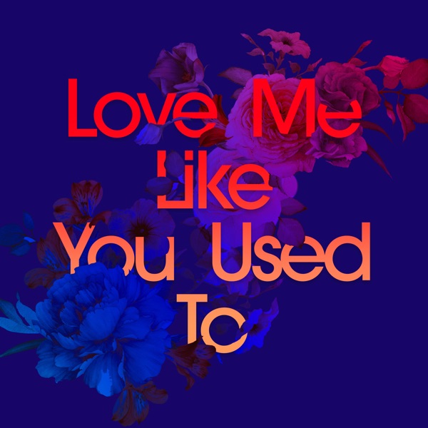 Love Me Like You Used To (feat. Cecilia Gault) - Single album cover
