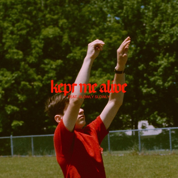 Kept Me Alive (with Slowly Slowly) - Single album cover